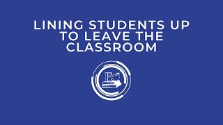 Teaching Technique: Lining Up to Leave the Classroom