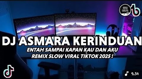 DJ ENTAH SAMPAI KAPANKAH KAU DAN AKU - DJ ASMARA KERINDUAN BY BHAPON MUSIK VIRAL TIKTOK 2025