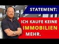 Statement: Warum ich keine Immobilien mehr kaufe