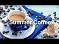 August Bossa Nova Music - Soft Summer Time Coffee Jazz to Chill Out