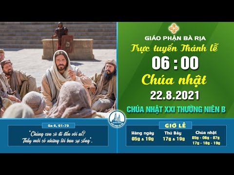 (WGPBR) TRỰC TUYẾN THÁNH LỄ -- 06g - CHÚA NHẬT - 22.8.2021 - TUẦN XXI THƯỜNG NIÊN