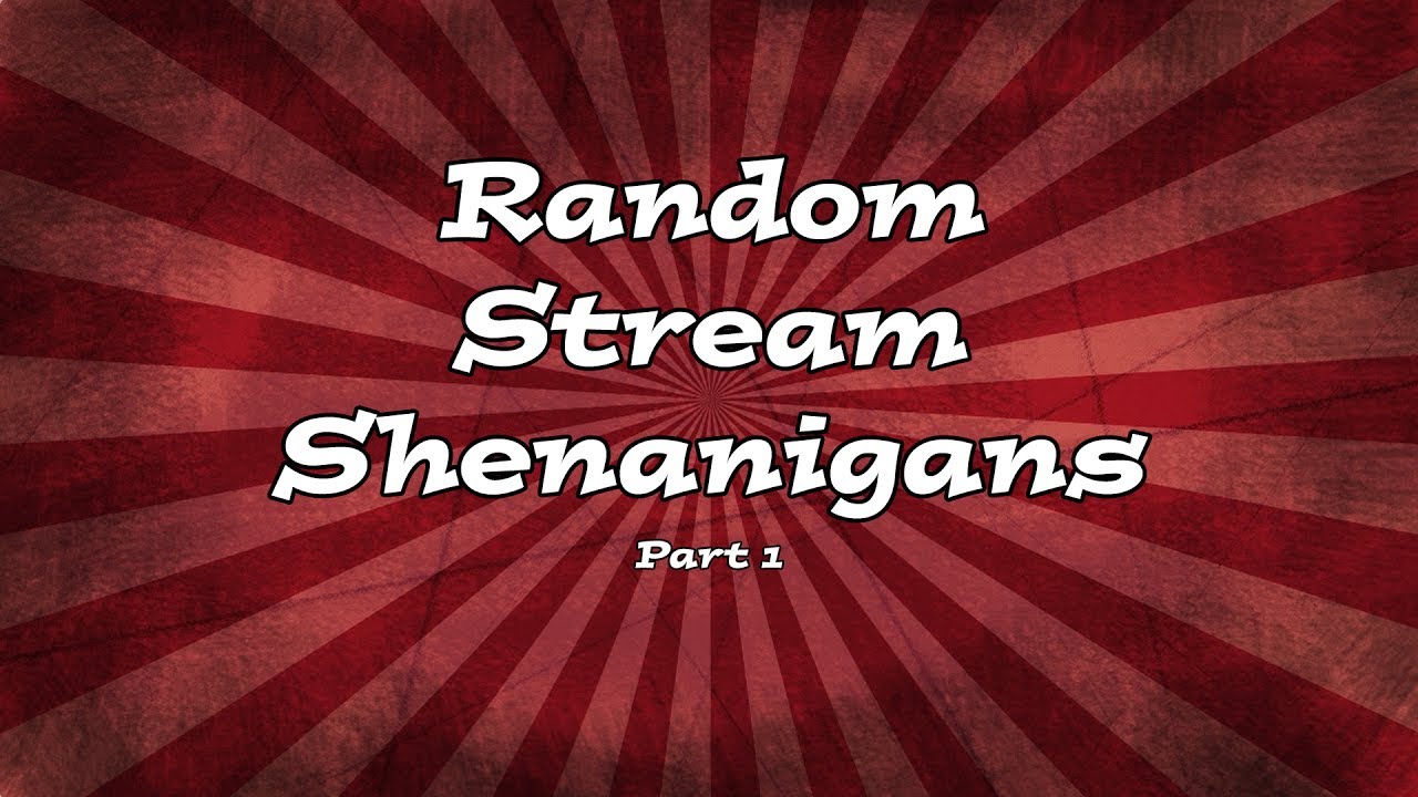Random Stream Shenanigans Part 1