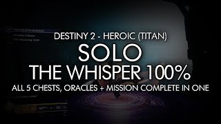 Solo Heroic The Whisper 100% Clear - Titan (All 5 Chests, Oracles + Mission Completion In One)