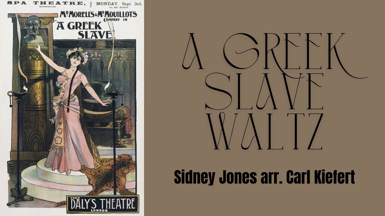 A Greek Slave Waltz – Music by Sidney Jones arranged by Carl Kiefert.