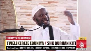 TWEREKEREZE EDDUNIYA  | SHK MUHSIN BURHAN KITI