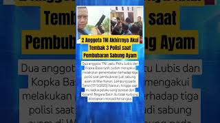 2 Anggota TNI Akhirrnya Akui Tembak 3 Polisi saat Pembubaran Sabung Ayam