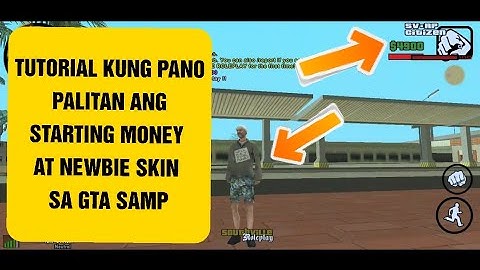 Tutorial Kung Pano Palitan Ang Starting Money At Newbie Skin Sa GTA SAMP