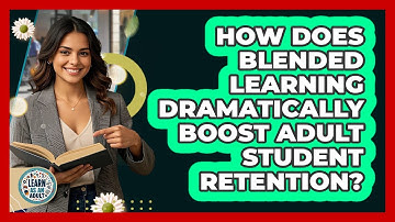 How Does Blended Learning Dramatically Boost Adult Student Retention? - Learn As An Adult