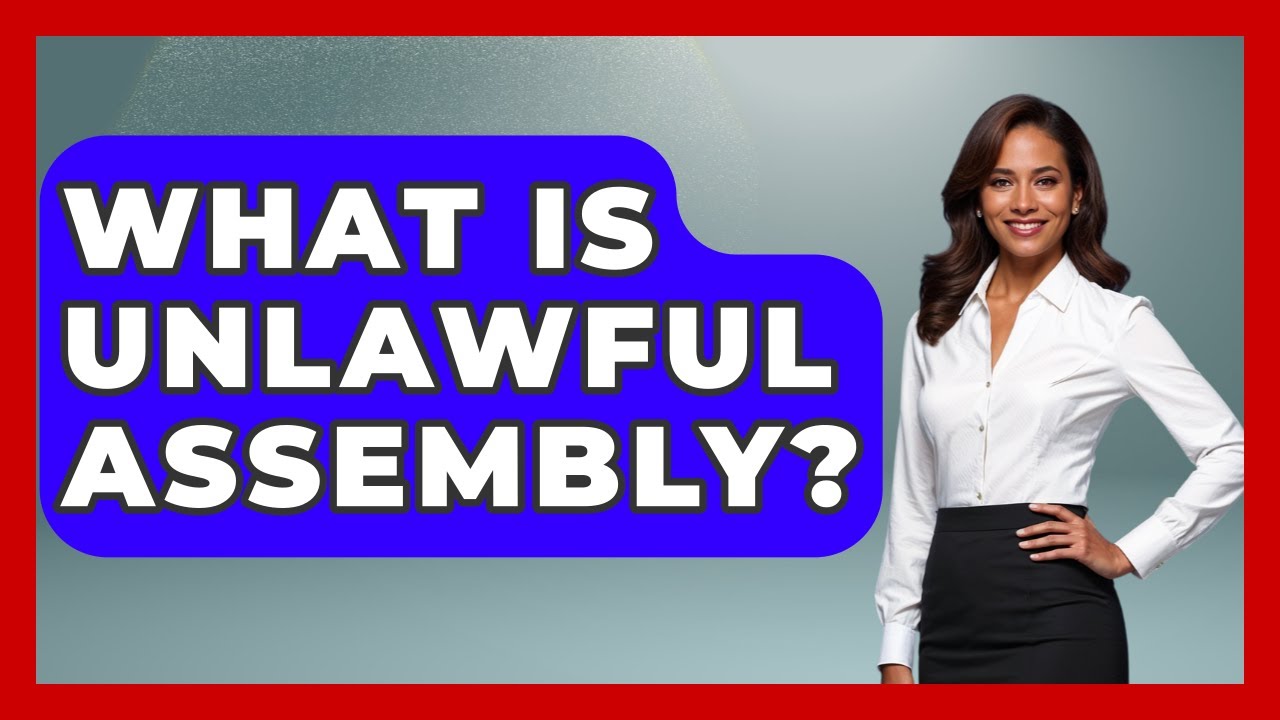 What Is Unlawful Assembly? - Law Enforcement Insider