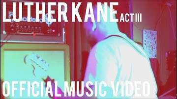 Luther Kane - "ACT III" Official Music Video