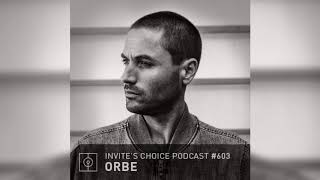 Invites Choice Podcast 603 - ORBE @SovenStudio