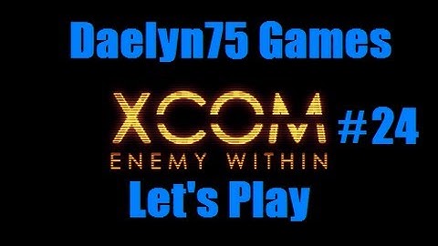 XCOM Enemy Within Episode #24 "EXALT Being a Bitch."