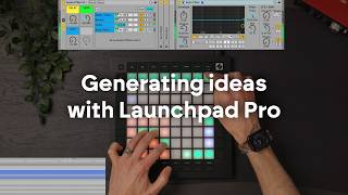 Essential creative hacks to generate ideas with Launchpad Pro