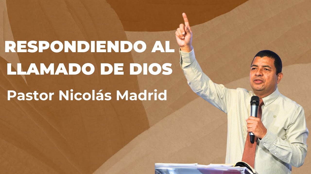 Pastor Nicolás Madrid | Respondiendo al llamado de Dios - YouTube