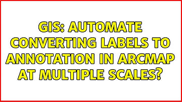 GIS: Automate converting labels to annotation in ArcMap at multiple scales?