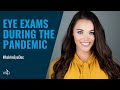 Ask an Eye Doc: How Your Eye Exam Might Look Different