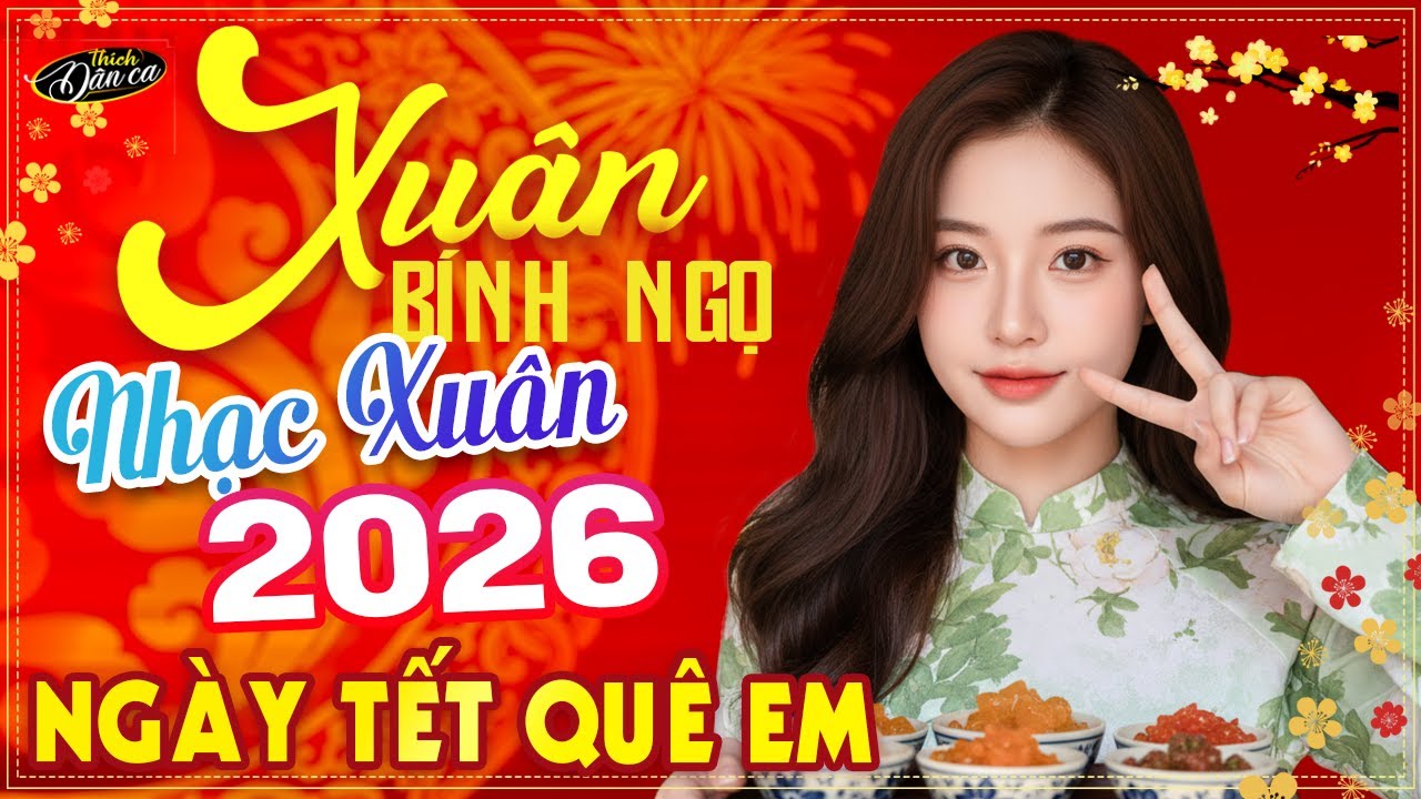 Ngày Tết Quê Em, Bài Ca Tết Cho Em Remix - LK Nhạc Xuân 2026 Remix Sôi Động, Chào Xuân Bính Ngọ