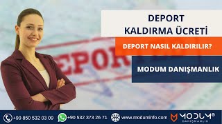 Deport Kaldırma Ücreti Deport Nasıl Kaldırılır Modum Danışmanlık