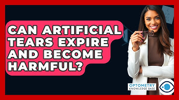 Can Artificial Tears Expire And Become Harmful? - Optometry Knowledge Base