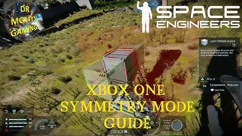 Space Engineers Xbox One Symmetry Mode Guide
