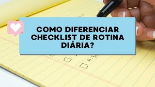 Diferença entre checklist e rotina diária Diferença entre checklist e rotina diária