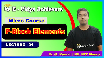 p-block elements L1 | Class 12 Chemistry | Ganesh Sir | E-Vidya Achievers