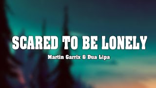 Martin Garrix & Dua Lipa - Scared To Be Lonely (Lyrics)