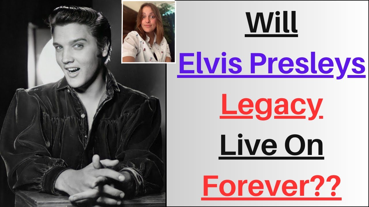 Will Elvis Presleys Legacy Live on Forever?? (How and WHY?) YouTube