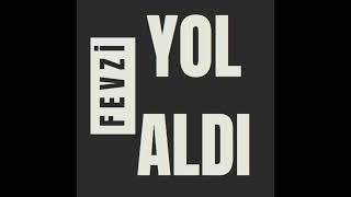 F E V Z İ  - YOL ALDI  (Official)
