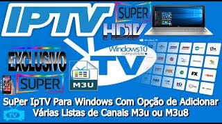SuPer IpTV Para Windows Com Opção de Adicionar Listas de Canais M3u8 screenshot 4