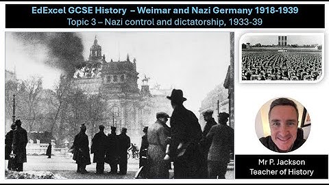 Edexcel GCSE History - Germany 1918-1939 - Topic 3: Nazi Control and Dictatorship 1933-1939