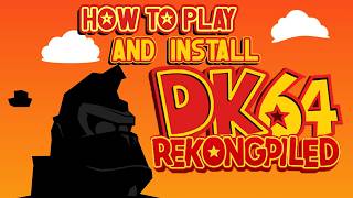 How to Play and Install Donkey Kong 64 PC PORT! REKONGPILED w/tag anywhere!