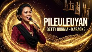 Pileuleuyan [ Detty Kurnia- Karaoke]