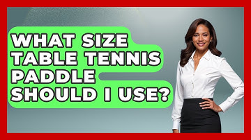 What Size Table Tennis Paddle Should I Use? - Ping Pong Prodigy