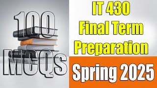 IT430 Finalterm Preparation 2025 | IT430 Finalterm Preparation Spring 2025 | 100 MCQs | VU Scholar