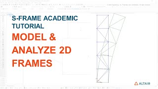 How to Analyze and Model 2D Frames using Altair S-FRAME - S-FRAME Academic Tutorial Series