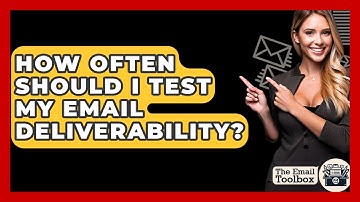 How Often Should I Test My Email Deliverability? - TheEmailToolbox.com