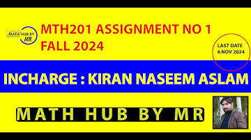 MTH201 ASSIGNMENT NO 1 FALL 2024 INCHARGE  KIRAN NASEEM ASLAM BY MUHAMMAD RAMZAN