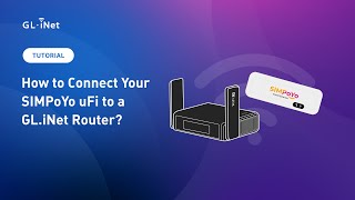 How to Connect SIMPoYo uFi to a GL.iNet Router | Step-by-Step Guide