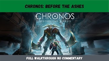 Chronos Before the Ashes FULL GAME WALKTHROUGH NO COMMENTARY