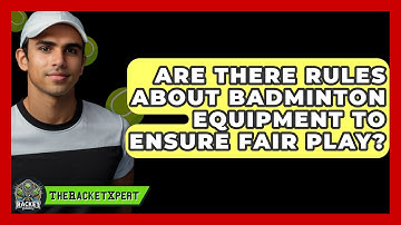 Are There Rules About Badminton Equipment To Ensure Fair Play? - The Racket Xpert