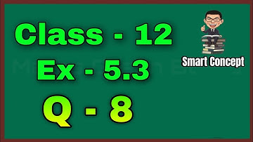 Ex 5.3 Q8 Class 12 math | Class 12 Ex 5.3 Q8 Ch 5 | Exercise 5.3 Question 8 Class 12 Maths | 5.3 q8