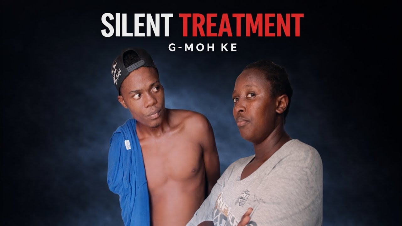 Silent Treatment | Relationship Drama | G-MOH KE