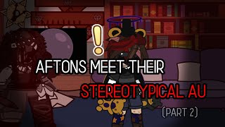 Aftons meet their STEREOTYPICAL AU | PART 2 |