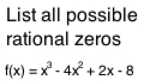 Use the Rational Zeros Theorem to List All Possible Rational Zeros
