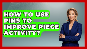 How To Use Pins To Improve Piece Activity? - The Chess Codex