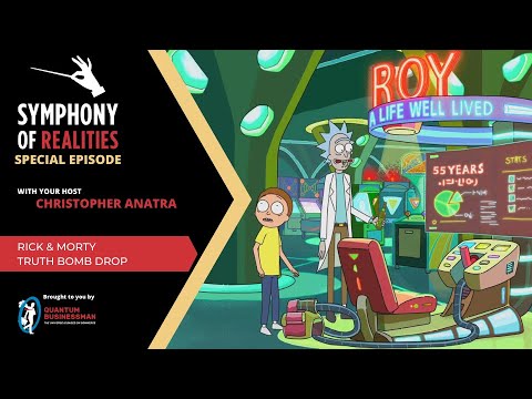 RICK & MORTY TRUTH BOMB DROP - Symphony of Realities MINISODE by the Quantum Businessman