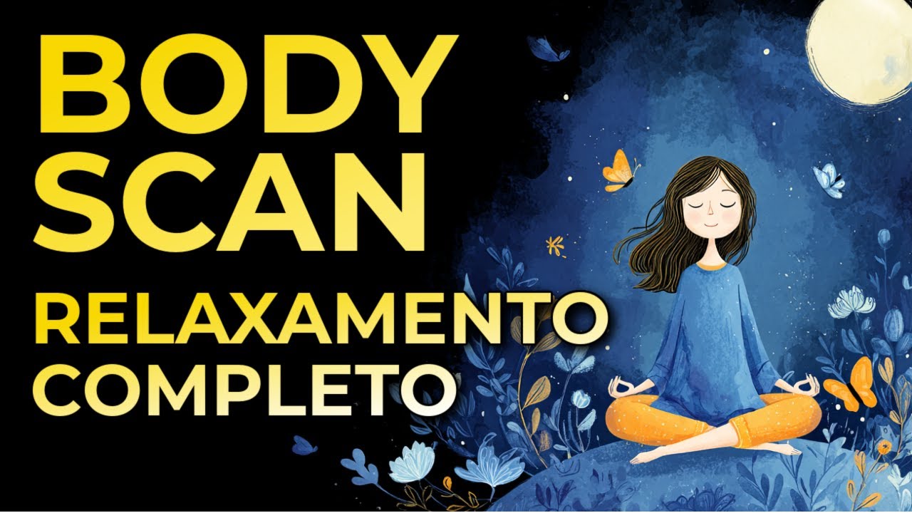 MEDITAÇÃO PARA DORMIR: BODY SCAN (RELAXAMENTO COMPLETO)