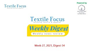 Textile Focus Weekly Digest (Week- 27, 2021, Digest-54)