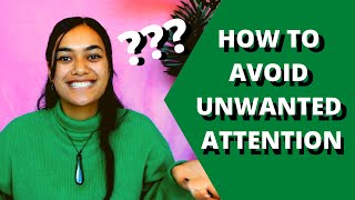 How to Avoid Unwanted Attention 🙅‍♀️❗